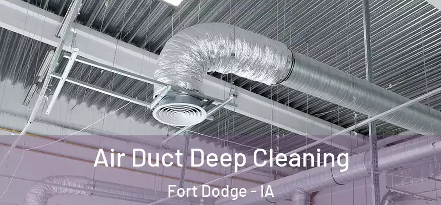  Air Duct Deep Cleaning Fort Dodge - IA
