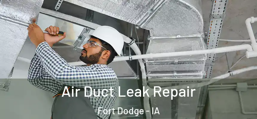  Air Duct Leak Repair Fort Dodge - IA