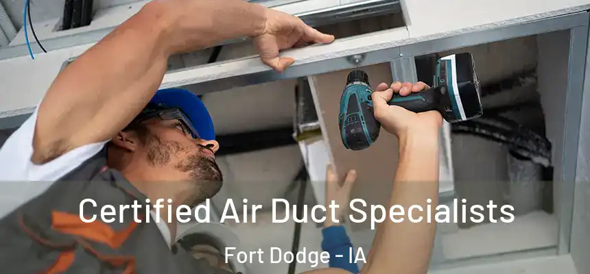 Certified Air Duct Specialists Fort Dodge - IA