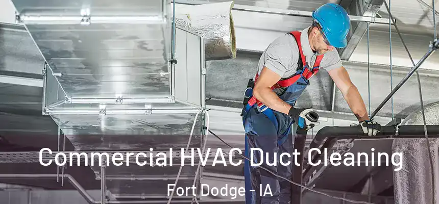  Commercial HVAC Duct Cleaning Fort Dodge - IA
