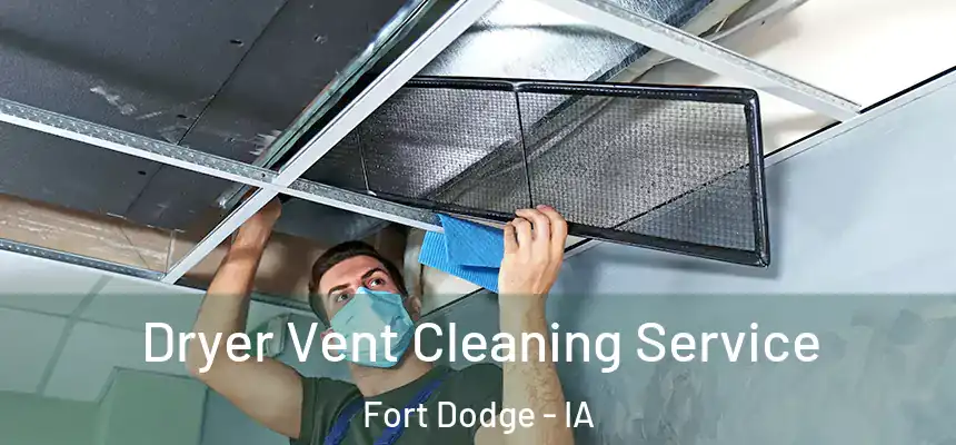  Dryer Vent Cleaning Service Fort Dodge - IA