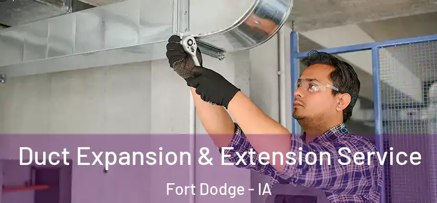 Duct Expansion & Extension Service Fort Dodge - IA
