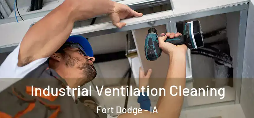  Industrial Ventilation Cleaning Fort Dodge - IA