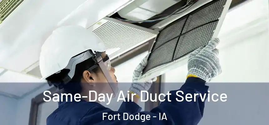  Same-Day Air Duct Service Fort Dodge - IA