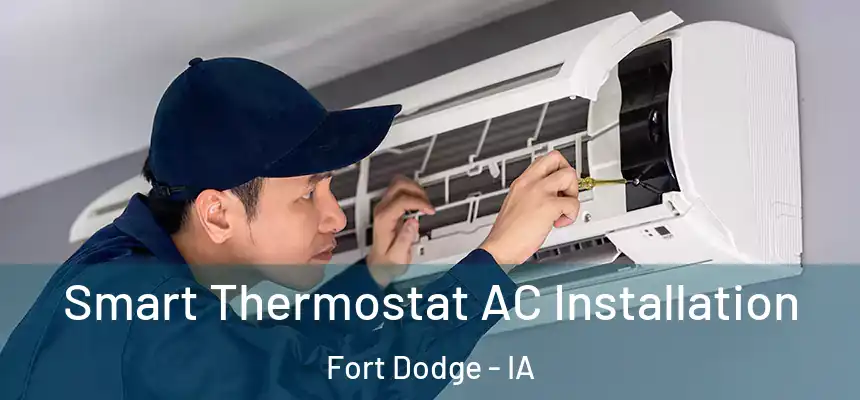  Smart Thermostat AC Installation Fort Dodge - IA